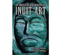 An Annotated Bibliography of Inuit Art Richard C. Crandall, Susan M. Crandall (Auteur)
