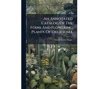 An Annotated Catalog Of The Ferns And Flowering Plants Of Oklahoma