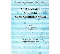 An Annotated Guide to Wind Chamber Music, The Donald Hunsberger Wind Library Rodney Winther (Auteur)