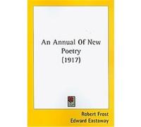 An Annual Of New Poetry Edward Eastaway, Robert Frost (Auteur)