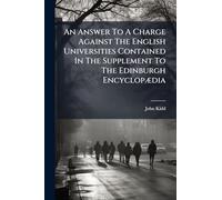 An Answer To A Charge Against The English Universities Contained In The Supplement To The Edinburgh EncyclopÃ]dia