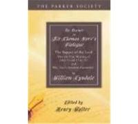 An Answer to Sir Thomas More's Dialogue: The Supper of the Lord After the True Meaning of John VI. and I Cor. XI. and Wm. Tracy's Testament Expounded Tyndale, William (Auteur)