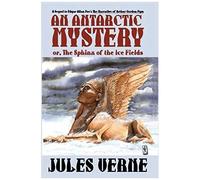 An Antarctic Mystery; Or, The Sphinx Of The Ice Fields