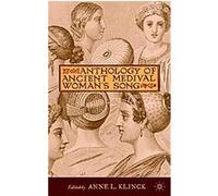 An Anthology of Ancient and Medieval Woman's Song Anne Lingard Klinck (Auteur)