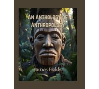 An Anthology of Anthropology