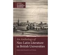 An Anthology Of Neo-Latin Literature In British Universities