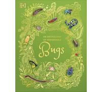 An Anthology of Remarkable Bugs: Discover the hidden wonders of the insect world