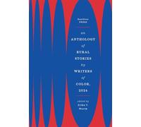An Anthology Of Rural Stories By Writers Of Color, 2024