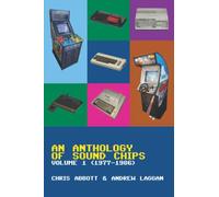 An Anthology of Sound Chips Vol. 1: Arcade, Console and Home Micro Sound Chips (1977-1986)