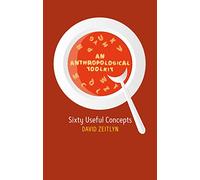 An Anthropological Toolkit: Sixty Useful Concepts