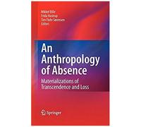 An Anthropology Of Absence