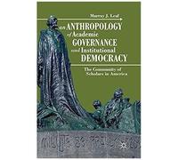An Anthropology Of Academic Governance And Institutional Democracy