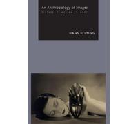 Une anthropologie des images – L'image, le médium, le corps