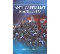 An AntiCapitalist Manifesto by Alex University of York Callinicos Callinicos Alex (Auteur)