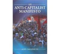 An AntiCapitalist Manifesto by Alex University of York Callinicos Callinicos Alex (Auteur)