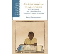 An Anticolonial Development: Race, Schooling, and Emancipation in Twentieth-Century West Africa