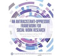 An Antiracist/Anti-Oppressive Framework for Social Work Research