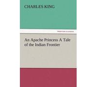 An Apache Princess A Tale Of The Indian Frontier