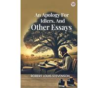 An Apology For Idlers, And Other Essays