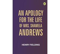 An Apology for the Life of Mrs. Shamela Andrews