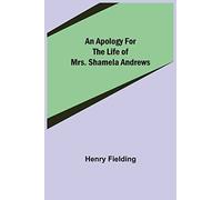 An Apology For The Life Of Mrs. Shamela Andrews