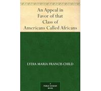 An Appeal in Favor of That Class of Americans Called Africans