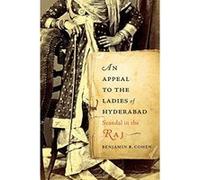 An Appeal to the Ladies of Hyderabad: Scandal in the Raj - [Livre en VO] Benjamin B Cohen (Auteur)