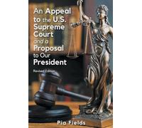 An Appeal to the U.S. Supreme Court & A Proposal to Our President