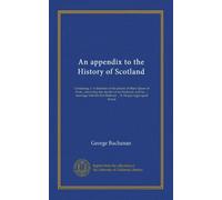 An appendix to the History of Scotland