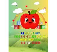 An Apple a day, your A-B-C’s and 1-2-3's, makes you grow big and strong