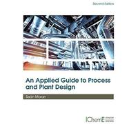 An Applied Guide To Process And Plant Design