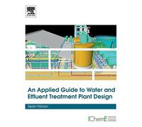 An Applied Guide to Water and Effluent Treatment Plant Design - [Version Originale] Sean Moran (Auteur)