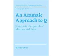 An Aramaic Approach to Q, SOCIETY FOR NEW TESTAMENT STUDIES MONOGRAPH SERIES Maurice Casey (Auteur)