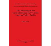An Archaeological And Geomorphological Survey Of The Luangwa Valley, Zambia