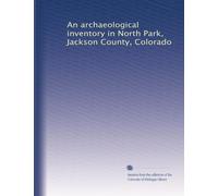 An archaeological inventory in North Park, Jackson County, Colorado