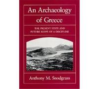 An Archaeology of Greece, Sather Classical Lectures, Vol. 53 Anthony Snodgrass (Auteur)