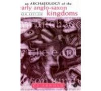 An Archaeology of the Early Anglo-Saxon Kingdoms C.J. Arnold (Auteur)