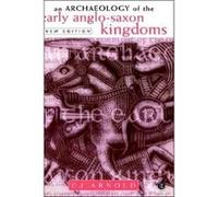 An Archaeology of the Early AngloSaxon Kingdoms by C. J. Arnold C.J. Arnold (Auteur)