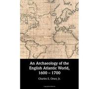 An Archaeology of the English Atlantic World, 1600 e 1700 - [Version Originale] Inconnu (Auteur)
