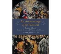 An Archaeology of the Political - Elias Palti - Columbia University Press - Livre en Anglais - Paperback Elias PaltiElias Palti (Auteur)