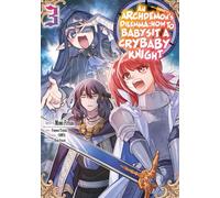An Archdemon’s (Friend’s) Dilemma: How to Babysit a Crybaby Knight Volume 3