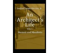 An Architect's Life: Memoir and Manifesto