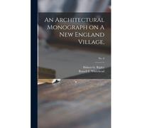 An Architectural Monograph On A New England Village,; No. 6