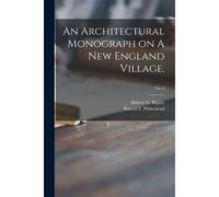 An Architectural Monograph On A New England Village,; No. 6