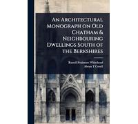 An Architectural Monograph on Old Chatham & Neighbouring Dwellings South of the Berkshires