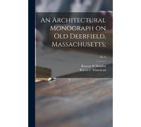 An Architectural Monograph On Old Deerfield, Massachusetts;; No. 6