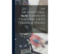 An Architectural Monograph On Providence & Its Colonial Houses