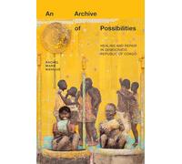 An Archive of Possibilities: Healing and Repair in Democratic Republic of Congo
