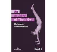 An Archive of Their Own: Photographs from Indian Circus – Peter Lang International Academic Publishers