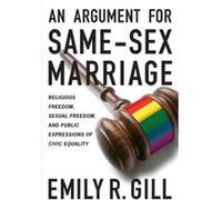 An Argument for SameSex Marriage by Emily R. Gill Emily R. Gill (Auteur)